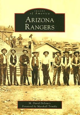 Arizona Rangers by Desoucy, M. David