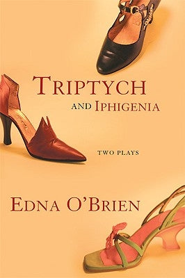 Triptych and Iphigenia: Two Plays by O'Brien, Edna