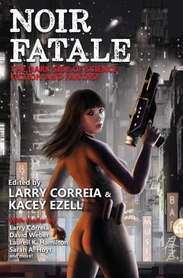 Noir Fatale by Correia, Larry