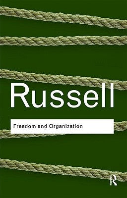 Freedom and Organization by Russell, Bertrand