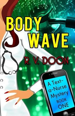 Body Wave: A Text-A-Nurse Cozy Mystery by Doon, R. V.