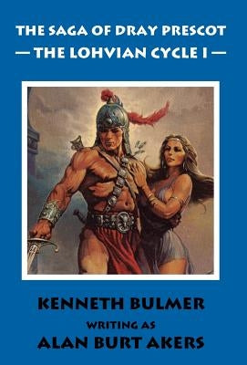 The Lohvian Cycle I [The Saga of Dray Prescot Omnibus #11] by Akers, Alan Burt
