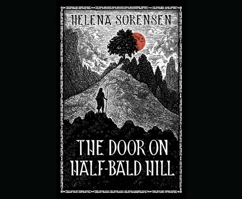 The Door on Half-Bald Hill by Sorensen, Helena