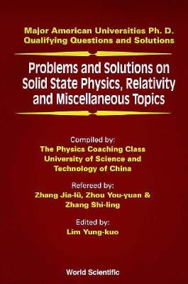 Problems and Solutions on Solid State Physics, Relativity and Miscellaneous Topics by Lim, Yung-Kuo