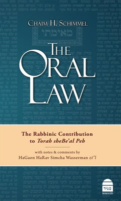 The Oral Law: The Rabbinic Contribution to Torah Shebe'al Peh by Schimmel, Chaim