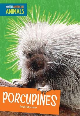 Porcupines by Sherman, Jill