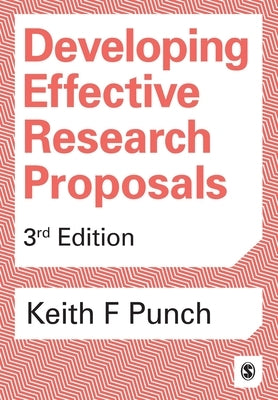 Developing Effective Research Proposals by Punch, Keith F.