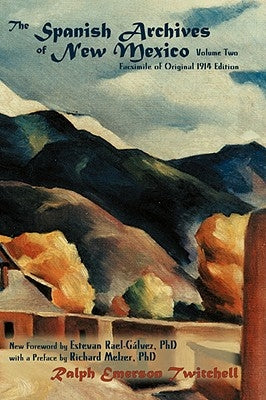 The Spanish Archives of New Mexico, Vol. Two (Hardcover) by Twitchell, Ralph Emerson