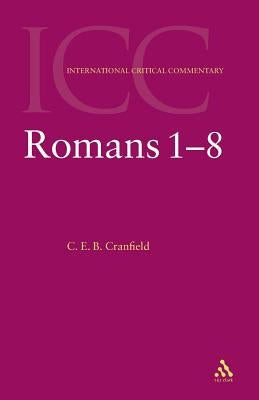 Romans: Volume 1 by Cranfield, C. E. B.