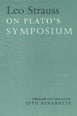 Leo Strauss on Plato's Symposium by Strauss, Leo