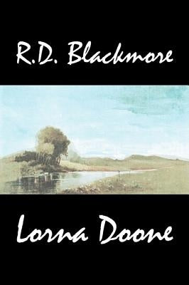 Lorna Doone by R. D. Blackmore, Fiction, Classics by Blackmore, R. D.