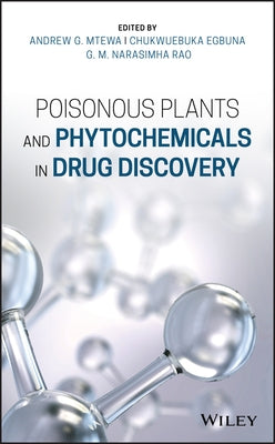 Poisonous Plants and Phytochemicals in Drug Discovery by Mtewa, Andrew G.