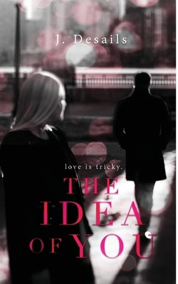The Idea of You by Desails, J.