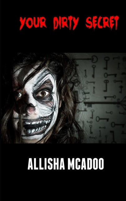 Your dirty secret: An extreme horror tale by McAdoo, Allisha