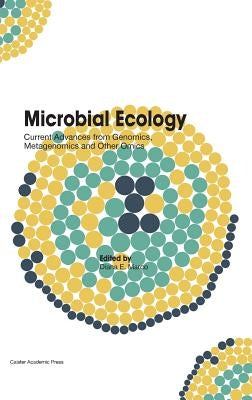 Microbial Ecology: Current Advances from Genomics, Metagenomics and Other Omics by Marco, Diana