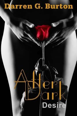 After Dark: Desire by Burton, Darren G.