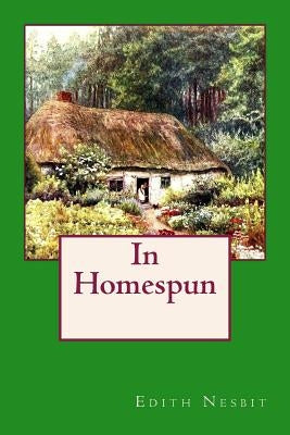 In Homespun by Nesbit, Edith