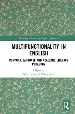 Multifunctionality in English: Corpora, Language and Academic Literacy Pedagogy by Yin, Zihan
