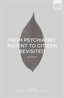 From Psychiatric Patient to Citizen Revisited by Sayce, Liz
