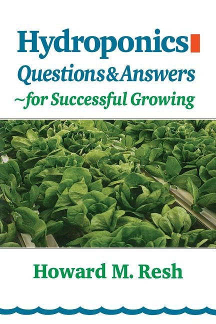 Hydroponics Questions & Answers: ∼for Successful Growing by Resh, Howard M.