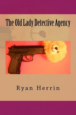 The Old Lady Detective Agency by Herrin, Ryan