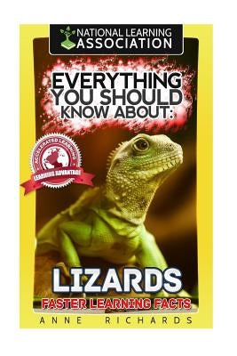 Everything You Should Know About: Lizards Faster Learning Facts by Richards, Anne