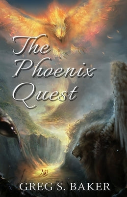 The Phoenix Quest: An Isle of the Phoenix Novel by Baker, Greg S.