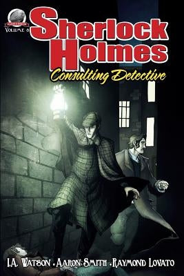 Sherlock Holmes: Consulting Detective Volume 8 by Lovato, Raymond Louis James