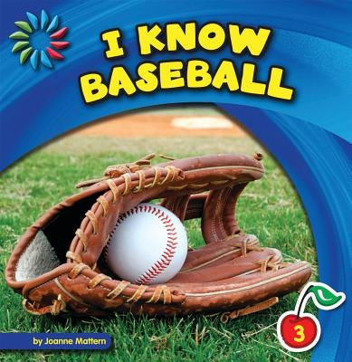 I Know Baseball by Mattern, Joanne