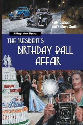 The President's Birthday Ball Affair: A Missy Lehand Mystery by Durham, Kelly