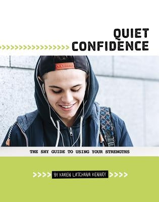 Quiet Confidence: The Shy Guide to Using Your Strengths by Kenney, Karen Latchana