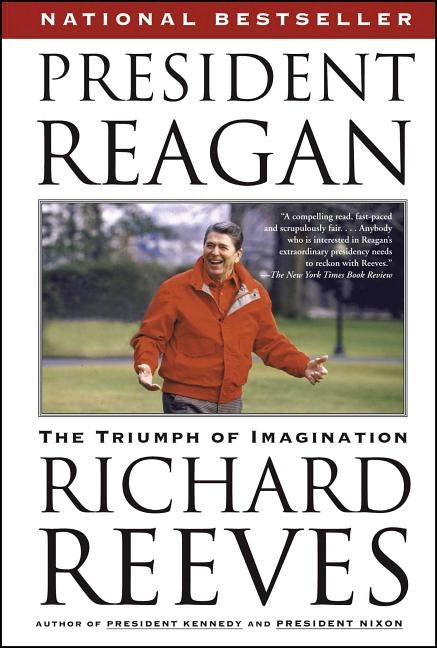 President Reagan: The Triumph of Imagination by Reeves, Richard