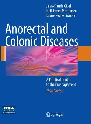 Anorectal and Colonic Diseases: A Practical Guide to Their Management by Givel, Jean-Claude