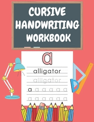 Cursive Handwriting Workbook: For Beginners. 2-in-1 Writing Practice Book to Master Letters And Words To Learn Writing In Cursive For kids Age 3+ (P by Narob, Joseph