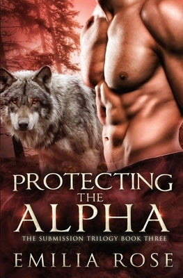 Protecting the Alpha by Rose, Emilia