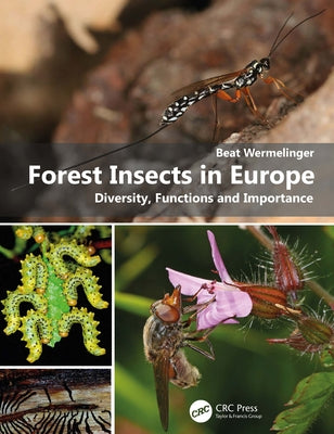 Forest Insects in Europe: Diversity, Functions and Importance by Wermelinger, Beat