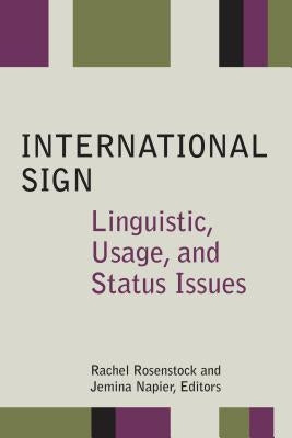 International Sign: Linguistic, Usage, and Status Issues Volume 21 by Rosenstock, Rachel