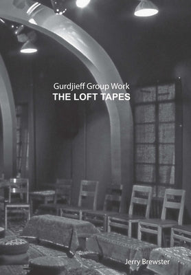 Gurdjieff Group Work the Loft Tapes by Brewster, Jerry