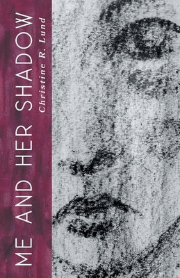 Me and Her Shadow by Lund, Christine R.