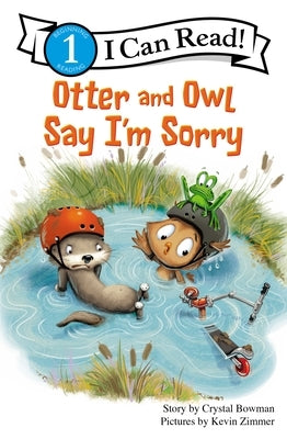 Otter and Owl Say I'm Sorry: Level 1 by Bowman, Crystal