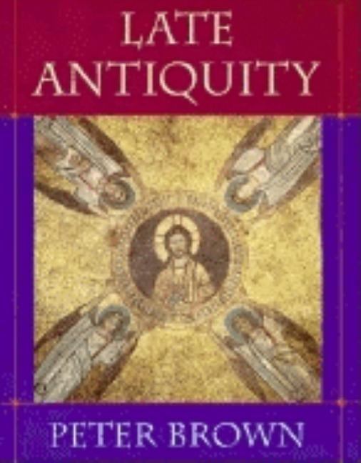 Late Antiquity by Brown, Peter