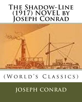 The Shadow-Line (1917) NOVEL by Joseph Conrad by Conrad, Joseph