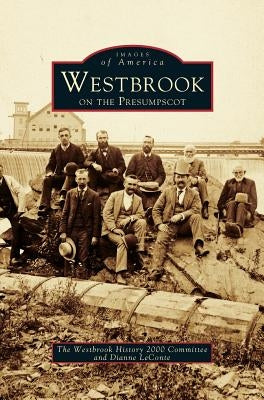 Westbrook on the Presumpscot by The Westbrook History 2000 Committee