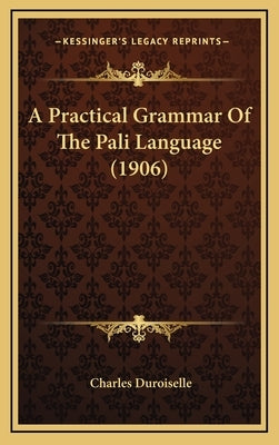 A Practical Grammar Of The Pali Language (1906) by Duroiselle, Charles