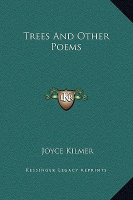 Trees and Other Poems by Kilmer, Joyce