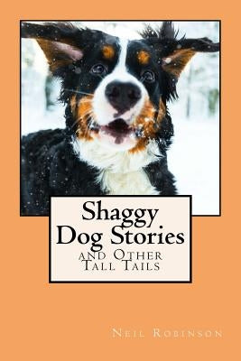 Shaggy Dog Stories: & Other Tall Tails by Robinson, Neil