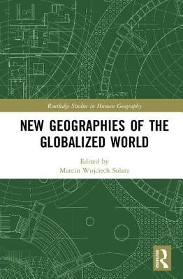 New Geographies of the Globalized World by Solarz, Marcin Wojciech