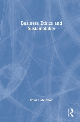 Business Ethics and Sustainability by Meinhold, Roman