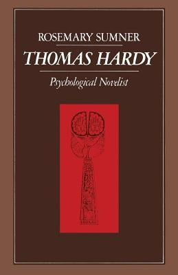 Thomas Hardy: Psychological Novelist by Sumner, Rosemary