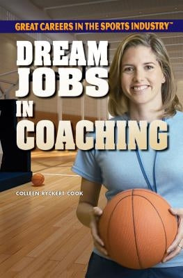 Dream Jobs in Coaching by Ryckert Cook, Colleen